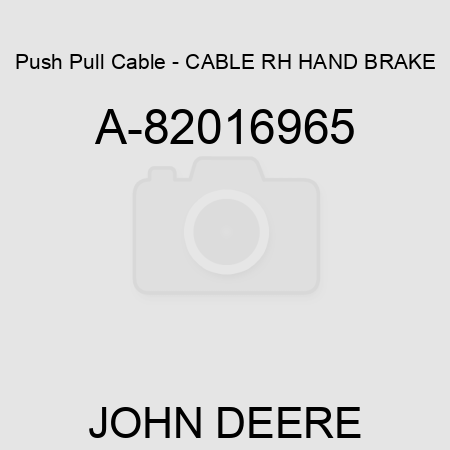 Push Pull Cable - CABLE RH HAND BRAKE A-82016965