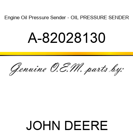 Engine Oil Pressure Sender - OIL PRESSURE SENDER A-82028130