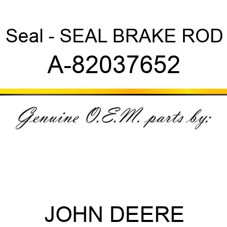 Seal - SEAL, BRAKE ROD A-82037652