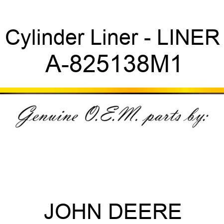 Cylinder Liner - LINER A-825138M1