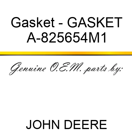 Gasket - GASKET A-825654M1