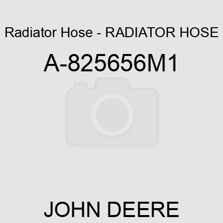 Radiator Hose - RADIATOR HOSE A-825656M1