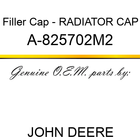 Filler Cap - RADIATOR CAP A-825702M2