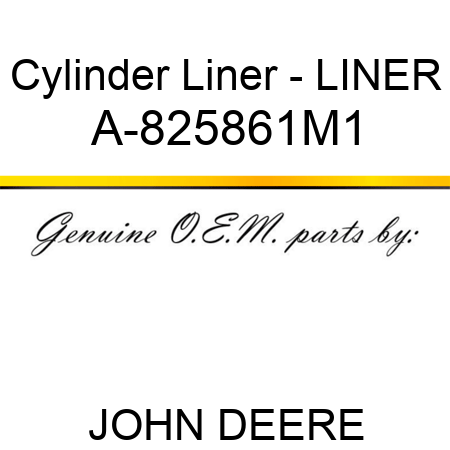 Cylinder Liner - LINER A-825861M1