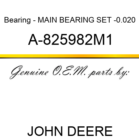 Bearing - MAIN BEARING SET -0.020 A-825982M1