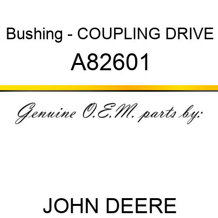Bushing - COUPLING DRIVE A82601
