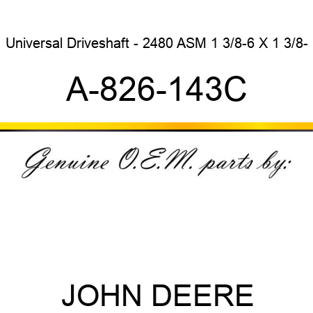 Universal Driveshaft - 2480 ASM 1 3/8-6 X 1 3/8- A-826-143C