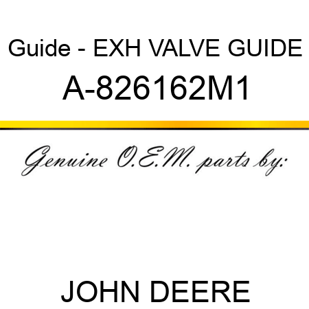 Guide - EXH VALVE GUIDE A-826162M1
