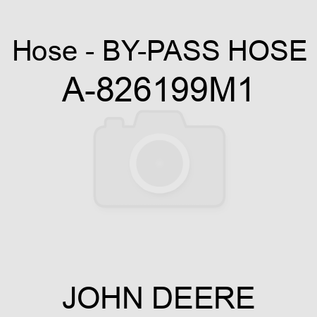 Hose - BY-PASS HOSE A-826199M1