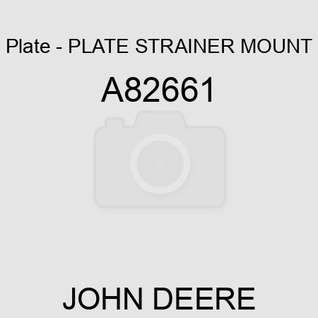 Plate - PLATE, STRAINER MOUNT A82661