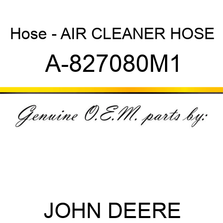 Hose - AIR CLEANER HOSE A-827080M1