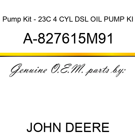 Pump Kit - 23C 4 CYL DSL OIL PUMP KI A-827615M91