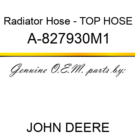 Radiator Hose - TOP HOSE A-827930M1