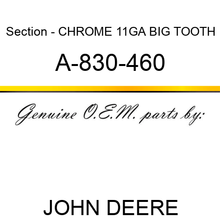 Section - CHROME 11GA BIG TOOTH A-830-460