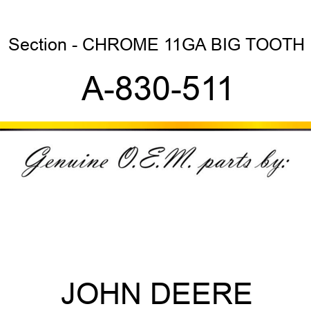 Section - CHROME 11GA BIG TOOTH A-830-511