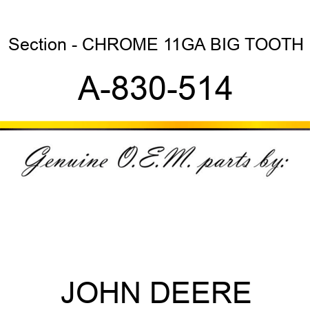 Section - CHROME 11GA BIG TOOTH A-830-514