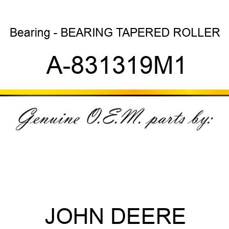 Bearing - BEARING, TAPERED ROLLER A-831319M1