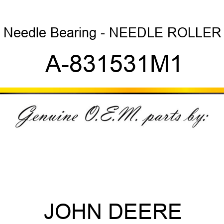Needle Bearing - NEEDLE ROLLER A-831531M1