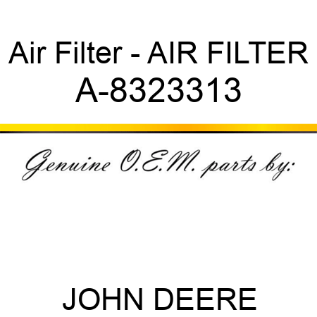 Air Filter - AIR FILTER A-8323313