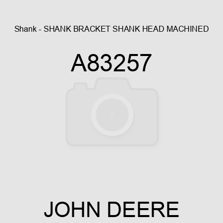 Shank - SHANK, BRACKET, SHANK HEAD MACHINED A83257
