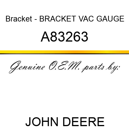 Bracket - BRACKET, VAC GAUGE A83263