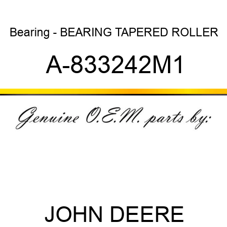 Bearing - BEARING, TAPERED ROLLER A-833242M1