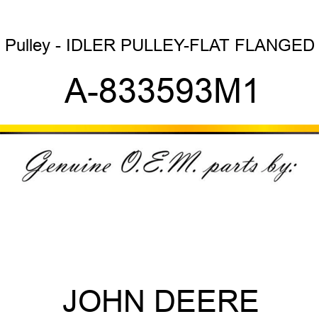 Pulley - IDLER PULLEY-FLAT FLANGED A-833593M1