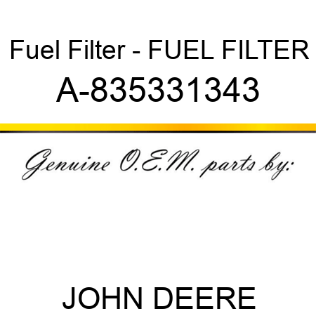 Fuel Filter - FUEL FILTER A-835331343
