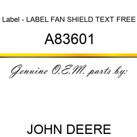 Label - LABEL, FAN SHIELD TEXT FREE A83601