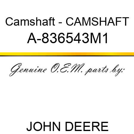 Camshaft - CAMSHAFT A-836543M1