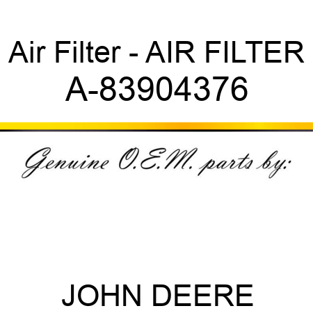 Air Filter - AIR FILTER A-83904376