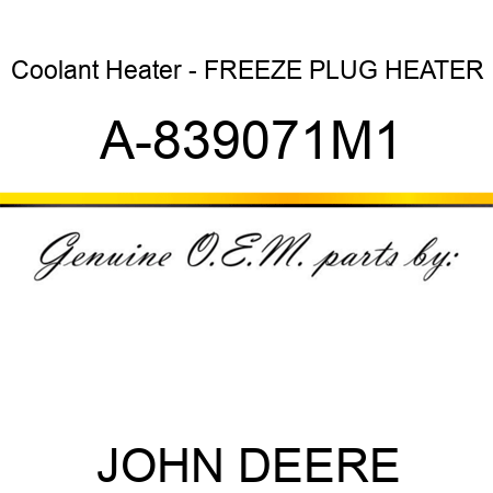 Coolant Heater - FREEZE PLUG HEATER A-839071M1