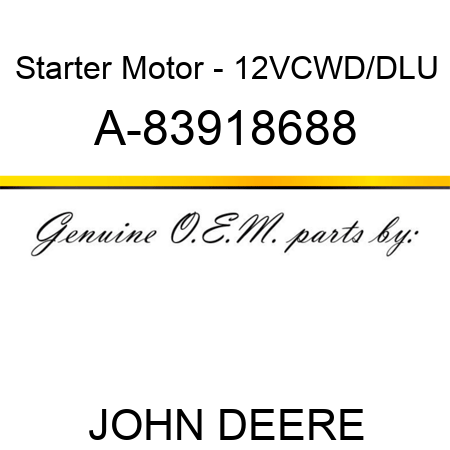 Starter Motor - 12V,CW,D/D,LU A-83918688