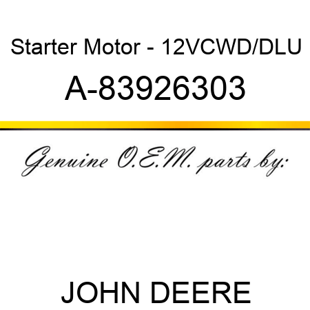 Starter Motor - 12V,CW,D/D,LU A-83926303