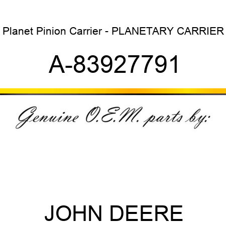 Planet Pinion Carrier - PLANETARY CARRIER A-83927791