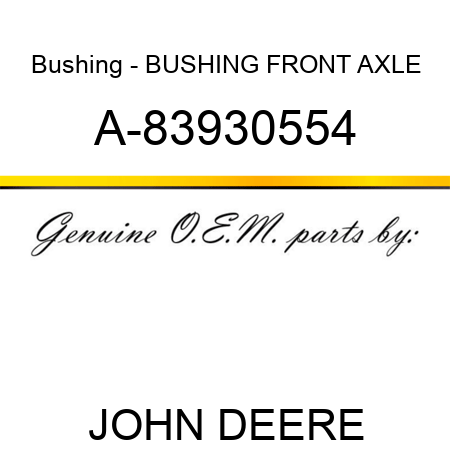 Bushing - BUSHING, FRONT AXLE A-83930554
