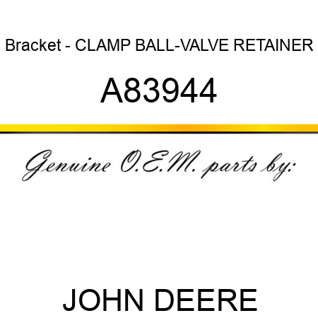 Bracket - CLAMP, BALL-VALVE RETAINER A83944