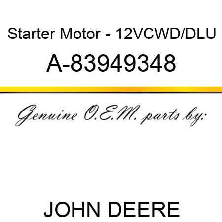Starter Motor - 12V,CW,D/D,LU A-83949348