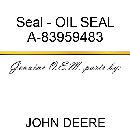 Seal - OIL SEAL A-83959483