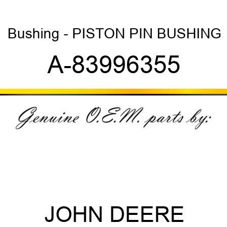 Bushing - PISTON PIN BUSHING A-83996355