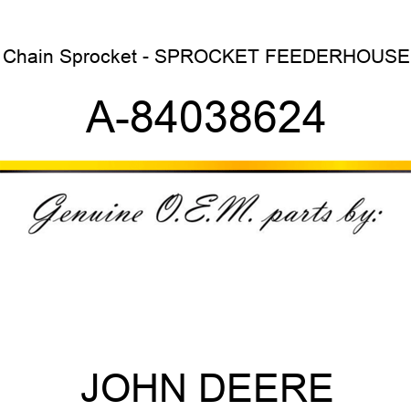 Chain Sprocket - SPROCKET, FEEDERHOUSE A-84038624