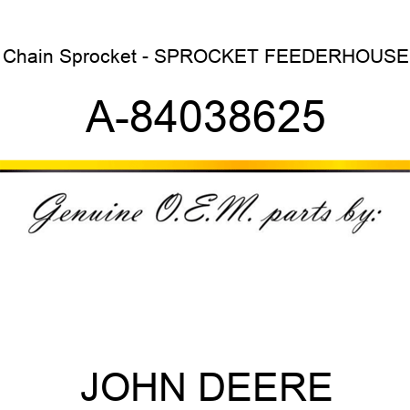 Chain Sprocket - SPROCKET, FEEDERHOUSE A-84038625