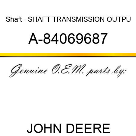 Shaft - SHAFT, TRANSMISSION OUTPU A-84069687