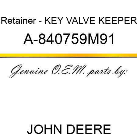 Retainer - KEY VALVE KEEPER A-840759M91