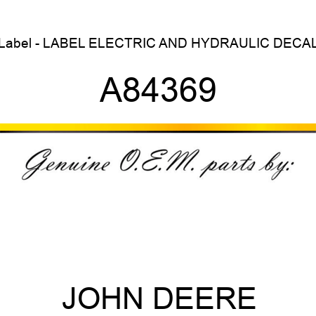 Label - LABEL, ELECTRIC AND HYDRAULIC DECAL A84369