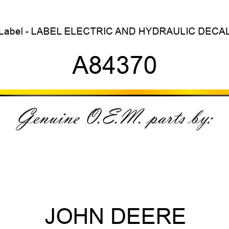 Label - LABEL, ELECTRIC AND HYDRAULIC DECAL A84370