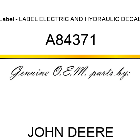 Label - LABEL, ELECTRIC AND HYDRAULIC DECAL A84371
