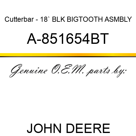 Cutterbar - 18`, BLK, BIGTOOTH ASMBLY A-851654BT