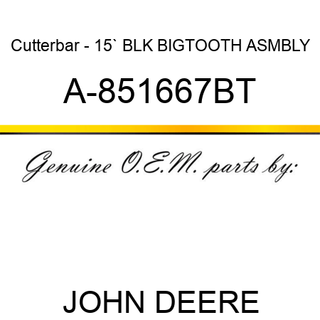 Cutterbar - 15`, BLK, BIGTOOTH ASMBLY A-851667BT