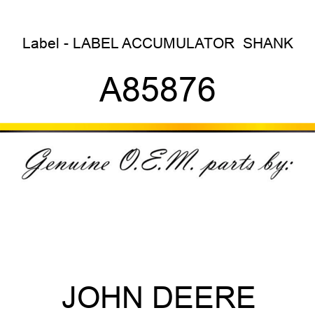 Label - LABEL, ACCUMULATOR  SHANK A85876
